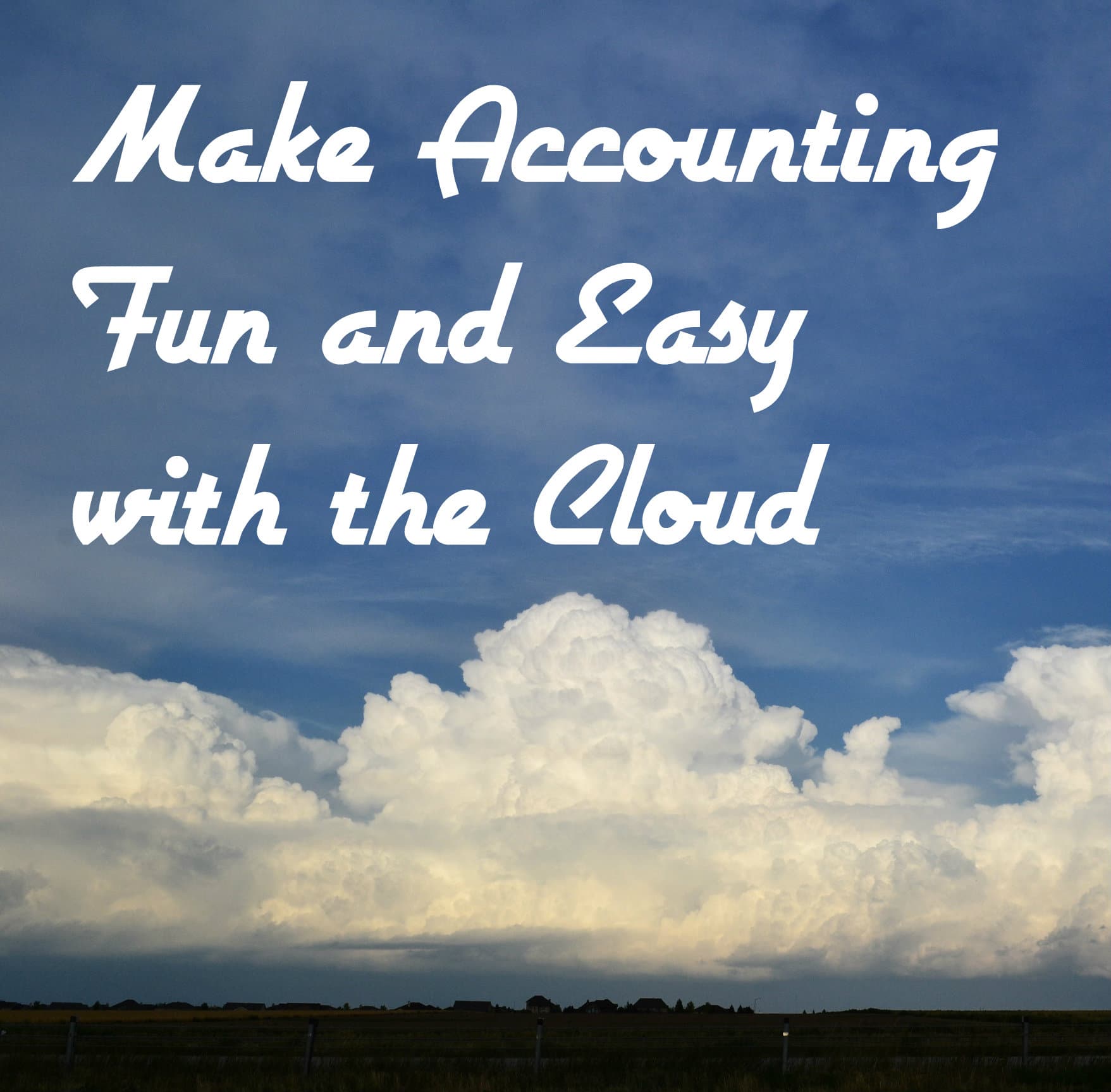 Make Accounting Fun and Easy with the Cloud